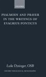 Luke Dysinger, Luke Dysinger OSB - Psalmody And Prayer In The Writings Of Evagrius Ponticus
