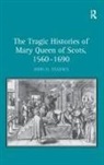 John D. Staines, Staines John D. - Tragic Histories of Mary Queen of Scots, 1560-1690