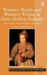 Elizabeth Mazzola, Mazzola Elizabeth - Women''s Wealth and Women''s Writing in Early Modern England