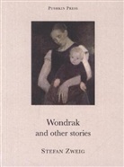 Zweig Stefan, Stefan Zweig, Stefan (Author) Zweig - Wondrak and Other Stories 'Wondrak'; ' in the Snow'; 'Compulsion'