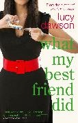 Lucy Dawson, Dawson Lucy - What My Best Friend Did