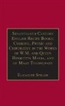 Elizabeth Spiller, Anne Lake Prescott, Elizabeth Spiller, Spiller Elizabeth, Betty S. Travitsky - Seventeenth Century English Recipe Books: Cooking, Physic Chirurgery