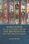 Keith Brown, Keith M. Brown, Keith M Brown, Keith M. Brown, Constantin V. Boundas, Keith M Brown - Noble Power and the Scottish State