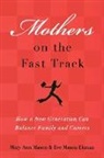 Eve Mason Ekman, Ekman Eve Mason, Mary Ann Mason, Mary Ann/ Ekman Mason, Mason Mary Ann - Mothers on the Fast Track