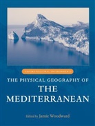 Jamie Woodward, Jamie (Professor of Physical Geography Woodward, Jamie Woodward, Jamie (Professor of Physical Geography Woodward, Woodward Jamie - Physical Geography of the Mediterranean