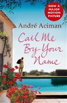 Andre Aciman, André Aciman - Call Me By Your Name