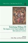 David Onnekink, Professor Charles-Edouard Levillain, Dr. Esther Onnekink Mijers, Esther Onnekink Mijers, David Onnekink, Dr. David Onnekink... - Redefining William III