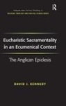David Kennedy, David J Kennedy, David J. Kennedy, David J. (Durham Cathedral) Kennedy - Eucharistic Sacramentality in an Ecumenical Context