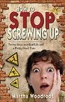 Martha Woodroof - How to Stop Screwing Up