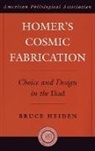 Heiden, Bruce Heiden, Bruce (Associate Professor of Greek and Latin Heiden - Homer's Cosmic Fabrication