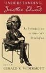 Gerald R. McDermott, Gerald R. (EDT) McDermott, Gerald R Mcdermott, Gerald R. McDermott - Understanding Jonathan Edwards