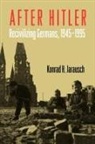 Konrad H Jarausch, Konrad H. Jarausch, Konrad H. (Professor of History Jarausch - After Hitler