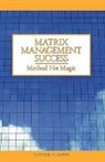 Ronald a Gunn, Ronald A. Gunn - Matrix Management Success