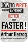 Arthur Herzog, Arthur Herzog III - How to Write Almost Anything Better And Faster!