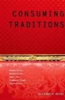 Elizabeth Outka, Elizabeth (Associate Professor of English Outka - Consuming Tradition Modernity, Modernism, an the Commodified Authentic