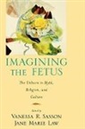 Jane Marie Law, Vanessa R Sasson, Vanessa R. Sasson, Vanessa R. (EDT)/ Law Sasson, Vanessa R Sasson, Vanessa R. Sasson - Imagining the Fetus