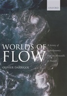 Olivier Darrigol, Olivier (History of Science Darrigol, Darrigol Olivier - Worlds of Flow