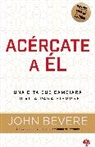John Bevere - Acercate A El