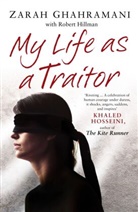 Ghahraman, Zara Ghahramani, Zarah Ghahramani, Ghahramani Zarah, Hillman, Robert Hillman... - My Life As a Traitor