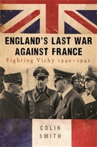 Colin Smith - England's Last War Against France