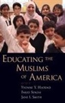 Yvonne Y Haddad, Yvonne Y. Haddad, Yvonne Y. (EDT)/ Senzai Haddad, Yvonne Y Haddad, Yvonne Y (Professor of the History of Islam and Christian-Muslim Relations Haddad, Yvonne Y. Haddad... - Educating the Muslims of America