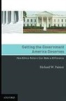 Richard W Painter, Richard W. Painter - Getting the Government America Deserves How Ethics Reform Can Make a