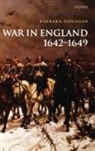 Barbara Donagan, Barbara (Independent scholar at The Huntington Library Donagan, Donagan Barbara - War In England 1642-1649