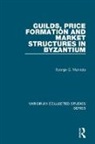 George C. Maniatis, Maniatis George C. - Guilds, Price Formation and Market Structures in Byzantium