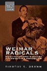 T.s. Brown, Timothy S. Brown, Timothy Scott Brown, Brown Timothy Scott - Weimar Radicals