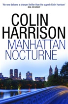 Colin Harrison - AUTHOR, Colin Harrison, Harrison Colin - Manhattan Nocturne