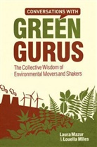 Laur Mazur, Laura Mazur, Laura Miles Mazur, Louella Miles - Conversations With Green Gurus