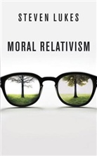 Steven Lukes - Moral Relativism