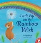 Elizabeth Baguley, Caroline Pedler - Little Pip and the Rainbow Wish