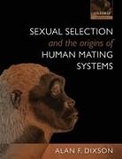 A. F. Dixson, Alan F. Dixson, Alan F. (School of Biological Science Dixson, Dixson Alan F. - Sexual Selection and the Origins of Human Mating Systems