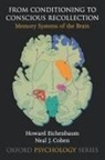 Neal J Cohen, Neal J. Cohen, Neal J. (Professor of Psychology Cohen, Howard Eichenbaum, Howard (Professor of Psychology Eichenbaum, Howard/ Cohen Eichenbaum - From Conditioning To Conscious Recollection