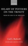 Carl Beckwith, Carl L Beckwith, Carl L. Beckwith, Beckwith Carl - Hilary of Poitiers on the Trinity