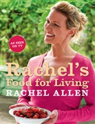 Rachel Allen - Rachel's Food for Living