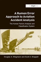 Scott A. Shappell, Shappell Scott A., Douglas A. Wiegmann, Douglas A./ Shappell Wiegmann, Wiegmann Douglas A. - A Human Error Approach to Aviation Accident Analysis