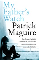 Carlo Gebler, Carlo Gébler, Patrick Maguire, Maguire Patrick - My Father's Watch