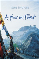 Sun Shuyun, Shuyun Sun, Sun Shuyun - A Year in Tibet