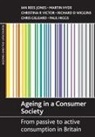Chris Gilleard, Chris (University College London) Gilleard, Paul Higgs, Paul (University College London) Higgs, Martin Hyde, Martin (Swansea University) Hyde... - Ageing in a Consumer Society