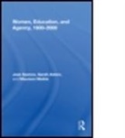Sarah Aiston, Sarah (Durham University Aiston, Sarah Jane Aiston, Aiston Sarah, Maureen M. Meikle, Maureen M. (University of Sunderland Meikle... - Women, Education, and Agency, 1600-2000