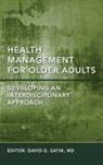 David G. Satin, MD Satin, David G. Satin MD, Satin MD David G. - Health Management for Older Adults Developing an Interdisciplinary