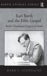 Mark S. Gignilliat, Gignilliat Mark S. - Karl Barth and the Fifth Gospel