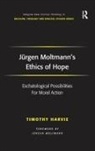 Timothy Harvie, Harvie Timothy - Jurgen Moltmann''s Ethics of Hope