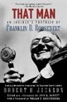 Robert H. Jackson, Robert Houghwout Jackson, Robert Houghwout/ Barrett Jackson, the late Robert H. Jackson, William E. Leuchtenburg, John Q. Barrett - That Man