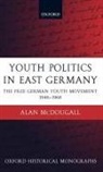 Alan McDougall, McDougall Alan - Youth Politics In East Germany