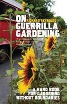 Richard Reynolds, Reynolds Richard - On Guerrilla Gardening