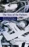 John Witte, Jr Witte, Jr John Witte, John Witte Jr - Sins of the Fathers