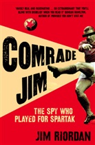 James Riordan, Jim Riordan - Comrade Jim